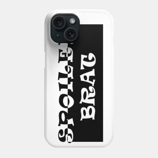 Spoiled Brat Phone Case