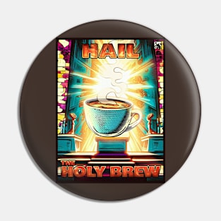 Hail the Holy Brew Pin