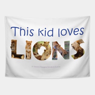 This kid loves lions - wildlife oil painting word art Tapestry