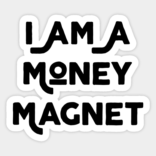 I Am A Money Magnet - Money Magnet - Sticker