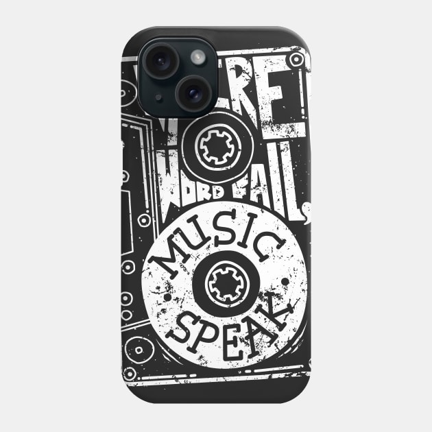 Where Words Fail, Music Speaks Phone Case by quilimo