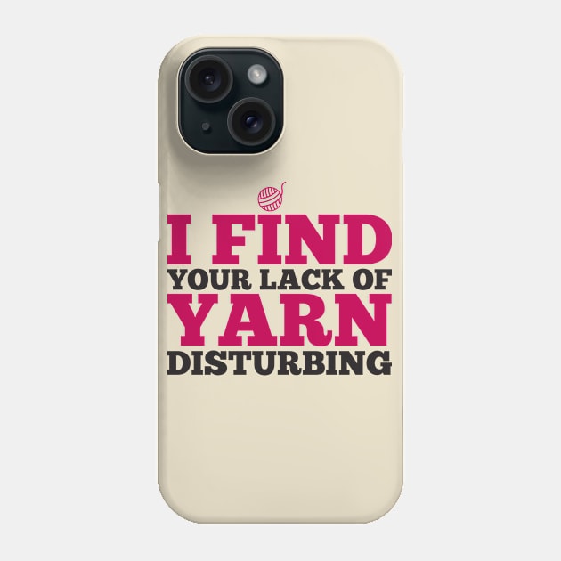 I find your lack of yarn disturbing (black) Phone Case by nektarinchen