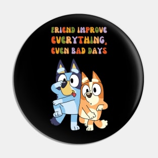 Friend Improve Everything, even bad days Pin