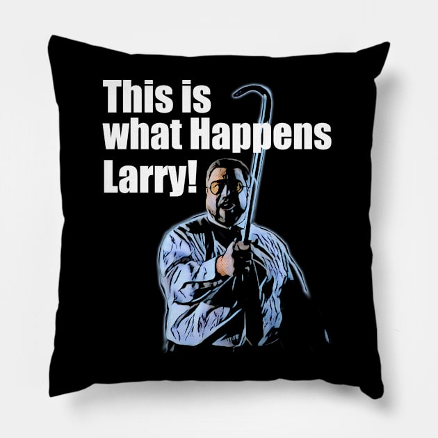 Big Lebowski 'This is What Happens, Larry' T-Shirt - Walter's Wisdom Pillow by Pixel Draws