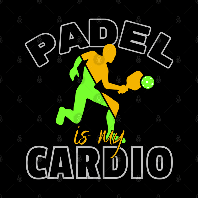 Padel is my Cardio-Funny Padel Tennis by ARTSYVIBES111