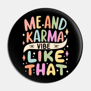 Me and Karma Vibe Like That Pin