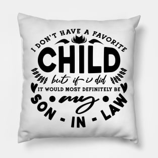 I Don't Have A Favorite Child Typography Black Pillow