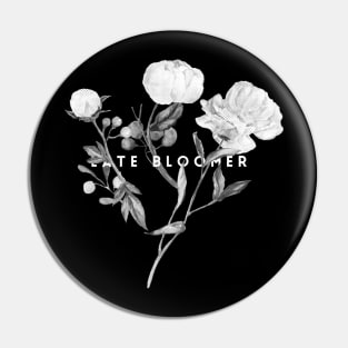 Late Bloomer Pin