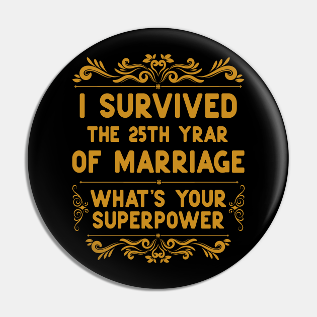 25th Wedding Anniversary Funny for Husband or Wife 25 Years - 25th Wedding Anniversary - Pin | TeePublic 25th Wedding Anniversary Funny for Husband or Wife 25 Years - 25th Wedding Anniversary - Pin | TeePublic