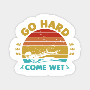 Go Hard Come Wet Magnet