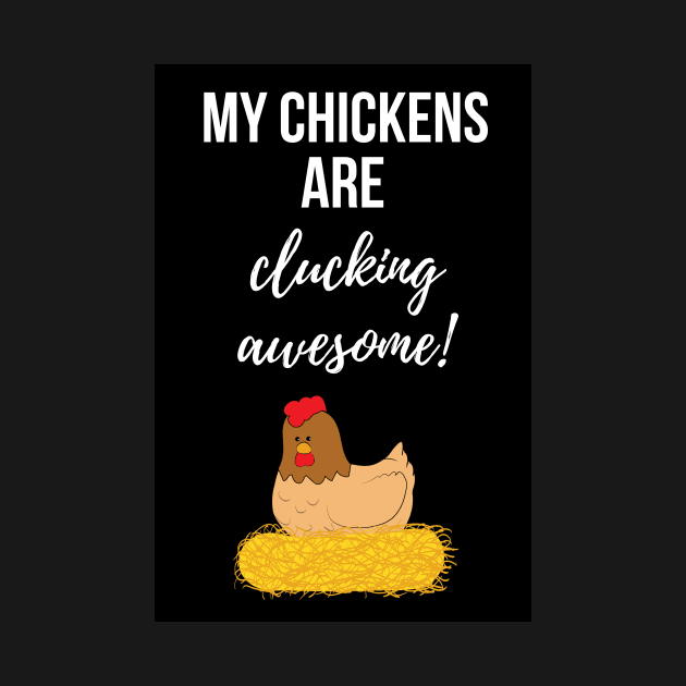 My Chickens Are Clucking Awesome! by PinkPandaPress