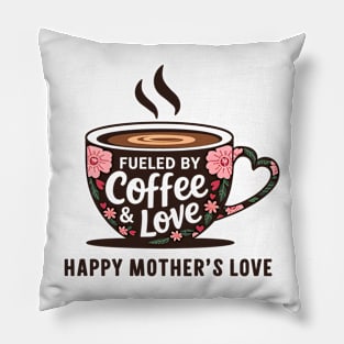 Fueled by Coffee and love Happy mother's Love |  Mother's day | Mom lover gifts Pillow