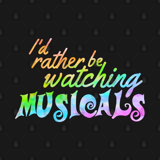 I'd rather be watching musicals by Becky-Marie