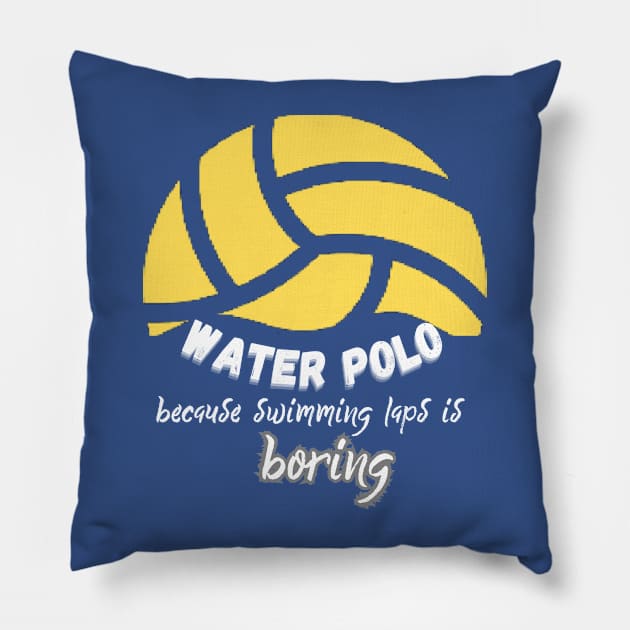 Water Polo because swimming laps is boring Pillow by Createdreams