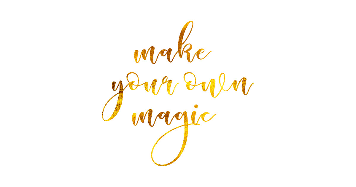 Make your own magic. Believe in your own magic. Make your own magic. Надпись own your magic. Блокнот make your own magic.
