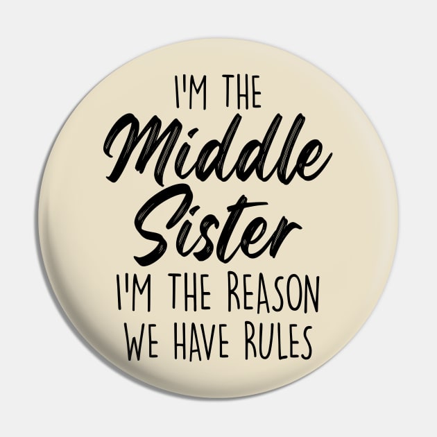 Middle Sister Funny I Am Reason We Have Rules Sibling Pin by Nisrine