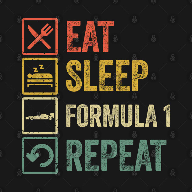 Discover Funny eat sleep formula 1 repeat retro vintage - Formula 1 - T-Shirt