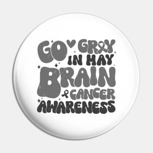 Go Gray In May Brain Tumor Cancer Awareness Day Grey Groovy Pin