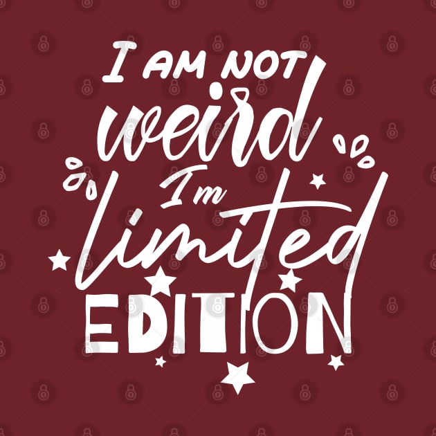 funny I am not weird I am limited edition by Duodesign