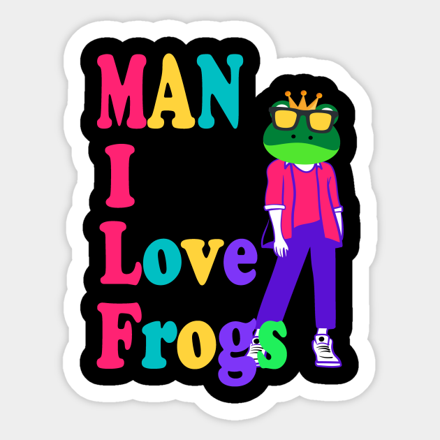 Man I Love Frogs - Man I Love Frogs - Sticker