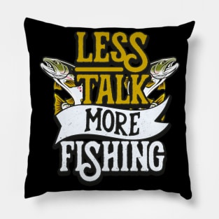 Angling Quote Less Talk More Fishing Fishermen Pillow