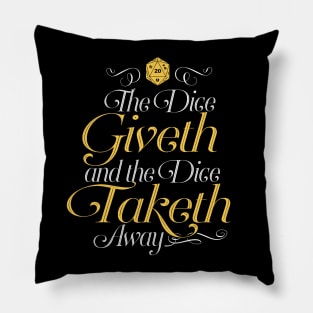 The Dice Giveth and the Dice Taketh Away Pillow