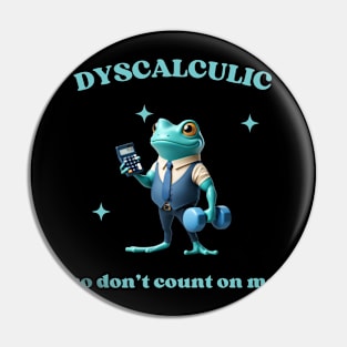 Dyscalculic So Don’t Count On Me Funny Frog memes Pin