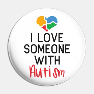 I Love Someone with Autism, Autism Awareness Amazing Cute Funny Colorful Motivational Inspirational Gift Idea for Autistic Pin