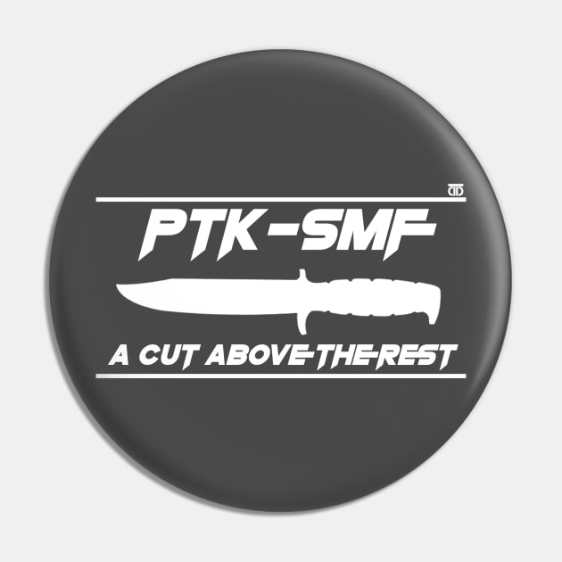 PTK-SMF A Cut Above White Pin by DubiousTeeDesigns