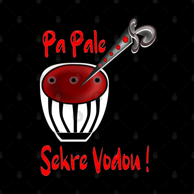 Pa Pale Sekre Vodou! - Do not Discuss the Secrets of Voodoo! by geodesyn