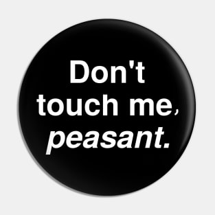 Don't Touch Me Pin