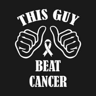This Guy Beat Cancer T-Shirt