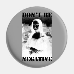 Don't be negative Pin