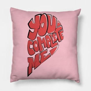 you complete me Pillow