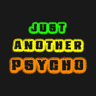 Just Another Psycho T-Shirt