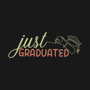 just graduated T-Shirt