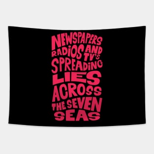 Newspapers, radios and Tv´s spreading lies across the seven seas. Tapestry