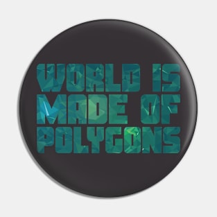 World Is Made Of Polygons Greenery Flat Pin