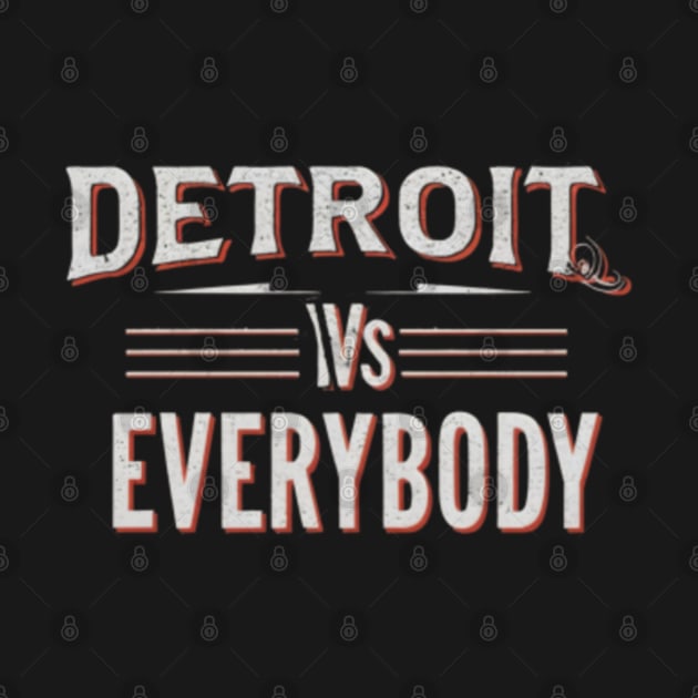 Discover Detroit vs everybody - Detroit Vs Everybody - T-Shirt