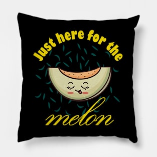 Just Here For The Melon Pillow