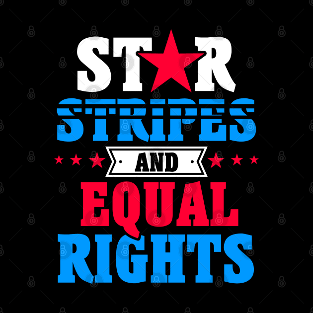 Stars Stripes And Equal Rights 4th Of July Women's Rights by Toeffishirts