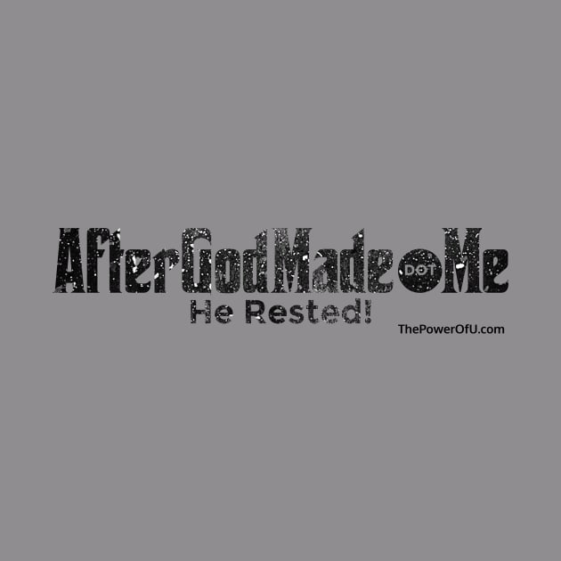 AfterGodMade.Me by ThePowerOfU