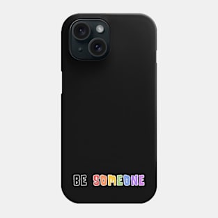 H-Town Wisdom: Be Someone (famous Houston TX graffiti in rainbow colors with white outline) Phone Case