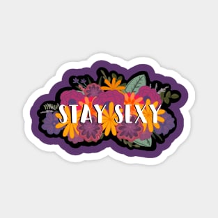 Stay Sexy and Floral Magnet