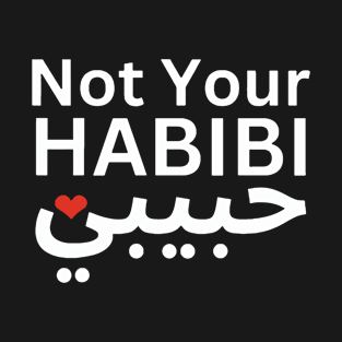 not your habibi T-Shirt