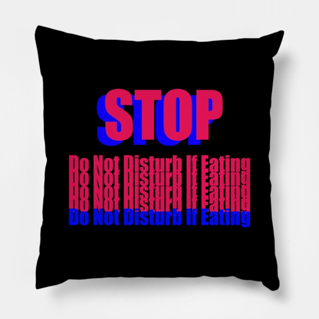 Stop Do Not Disturb If Eating Transparent Pillow by PossumPosse