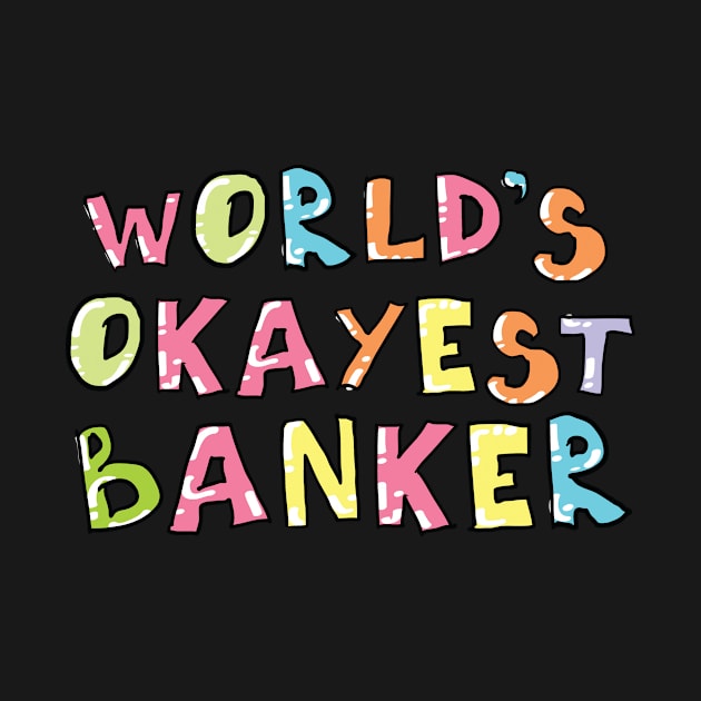 World's Okayest Banker Gift Idea by BetterManufaktur