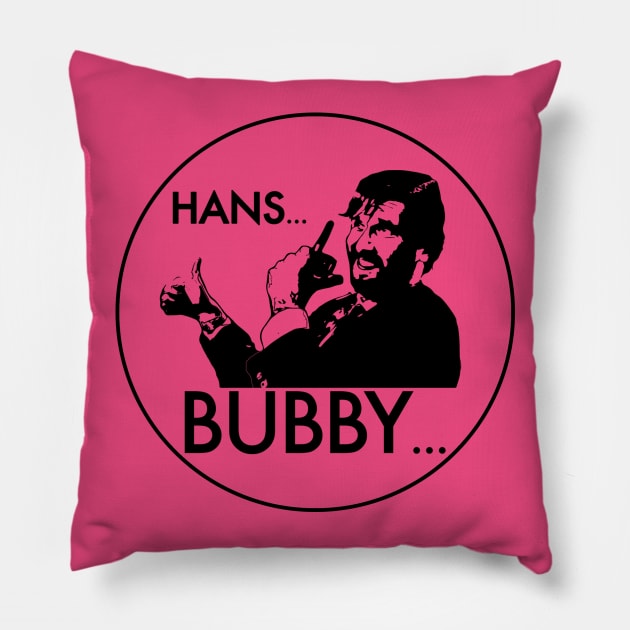 Hans... Bubby... (Die Hard) Pillow by Kinowheel