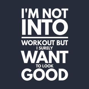 I'm Not Into Workout T-Shirt