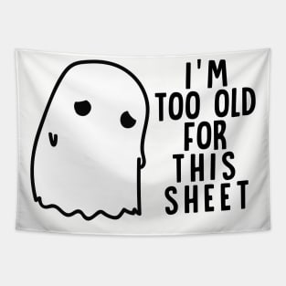 Boo Halloween Shirt I'm Too Old For This Sheet Gift Tapestry